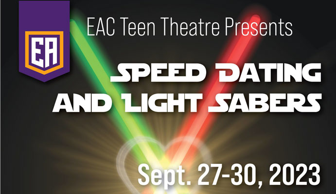 EAC Teen Theatre presents Speed Dating and Light Sabers