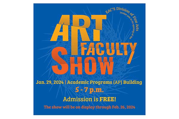 EAC’s Fine Arts Division presents the annual Faculty Art Show: A Celebration of Creativity and Talent