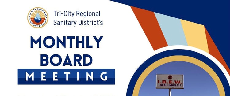Tri-City Regional Sanitary District’s monthly board meeting is Monday, Aug. 26