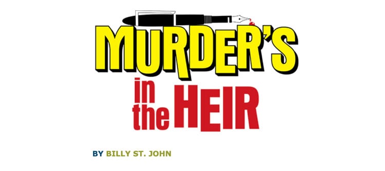 Bulldog Theater Company presents ‘Murder’s in the Heir’ An audience interactive murder mystery comedy