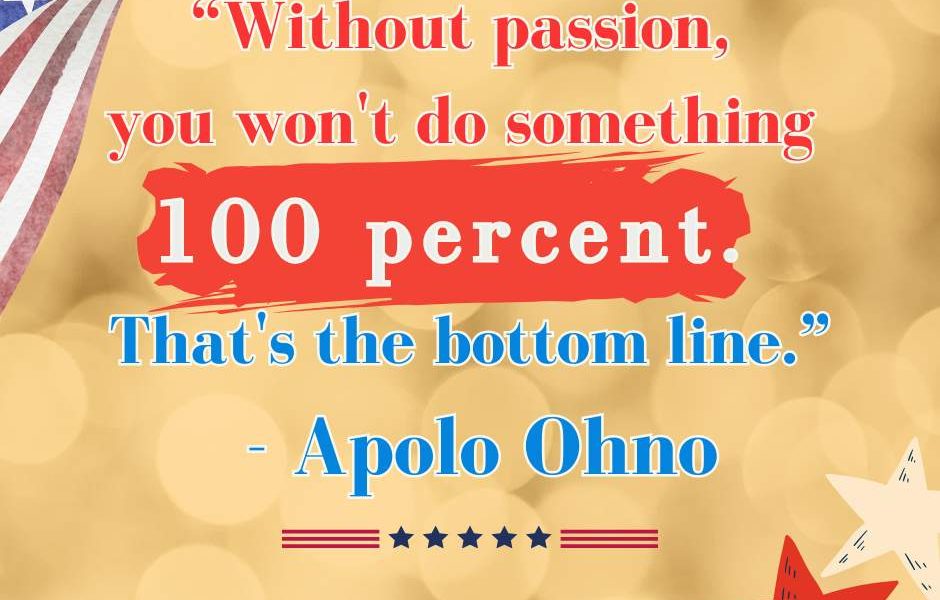 “Without passion, you won’t do something 100 percent. That’s the bottom line.” -…