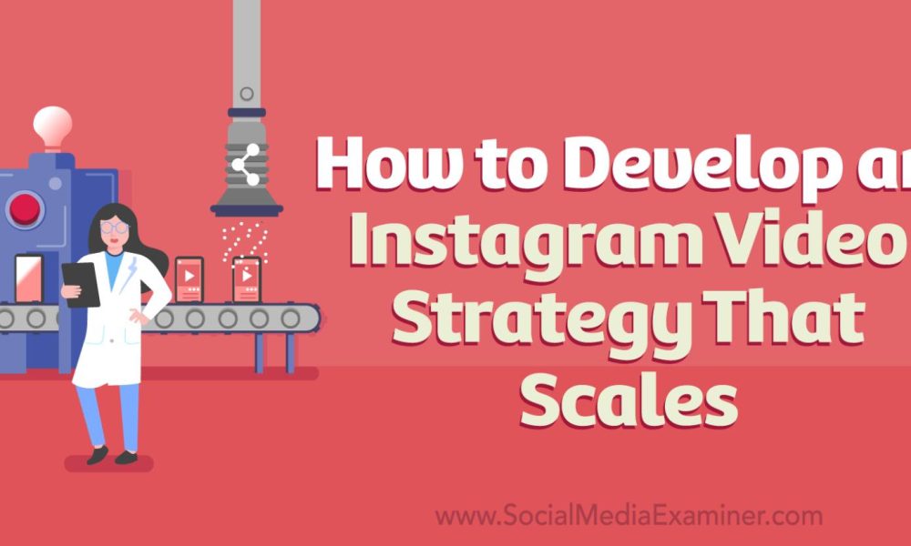 How to Develop an Instagram Video Strategy That Scales  #instagrammarketing #soc…