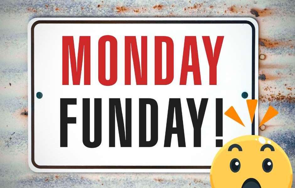Bet you didn’t know Monday could be Funday too, eh? Yep, it’s possible. It’s all…