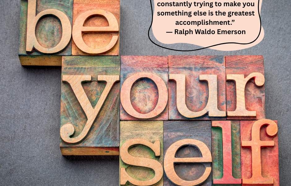 “To be yourself in a world that is constantly trying to make you something else …