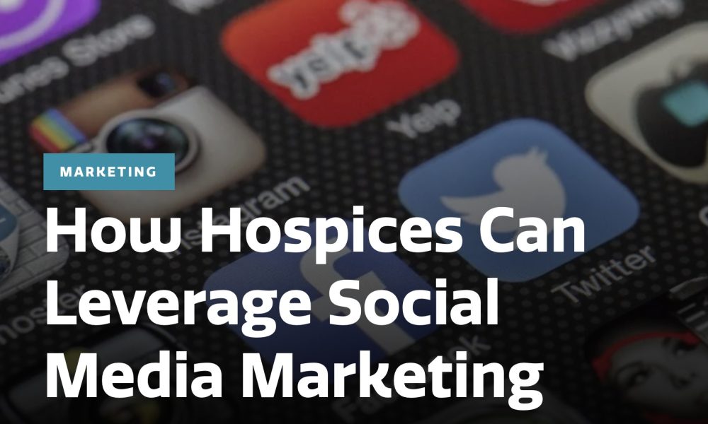 How Hospices Can Leverage Social Media Marketing  #socialmediabusiness #socialme…